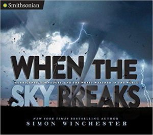 When the Sky Breaks: Hurricanes, Tornadoes, and the Worst Weather in the World Image
